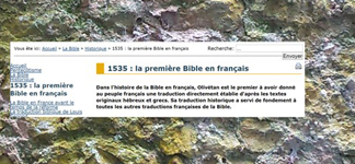 Dans l'histoire de la Bible en français, Olivétan est le premier à avoir donné au peuple français une traduction directement établie d'après les textes originaux hébreux et grecs. Sa traduction historique a servi de fondement à toutes les autres traductions françaises de la Bible.